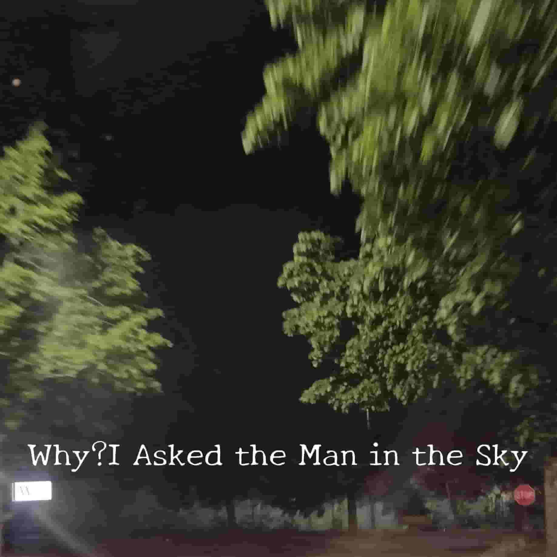 WhyI_Asked_the_Man_in_the_Sky