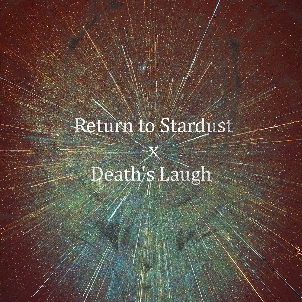 Return_to_Stardust_x_Deaths_Laugh.jpg